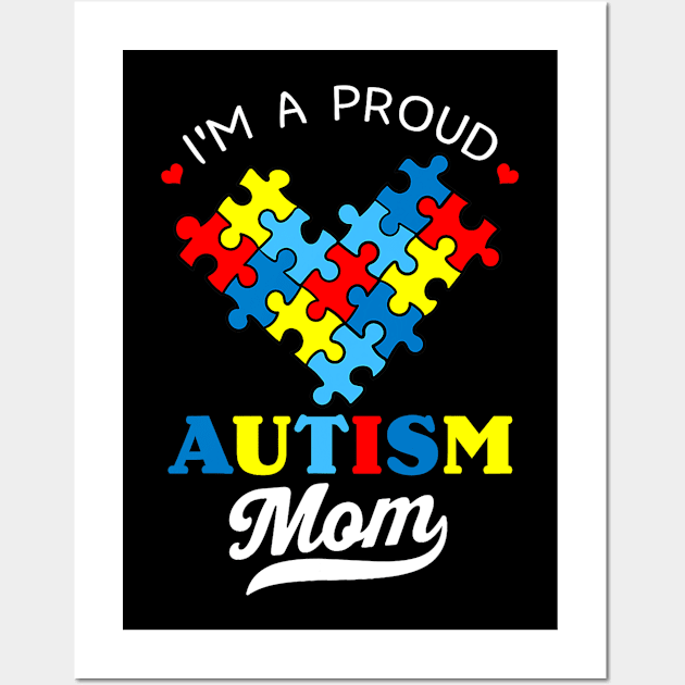 I'm A Proud Mom Autism Awareness Autistic Heart Son Daughter Wall Art by cloutmantahnee